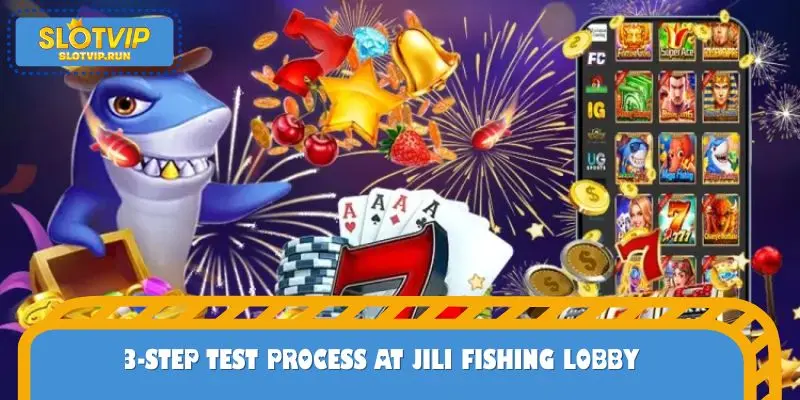3-step test process at Jili Fishing lobby