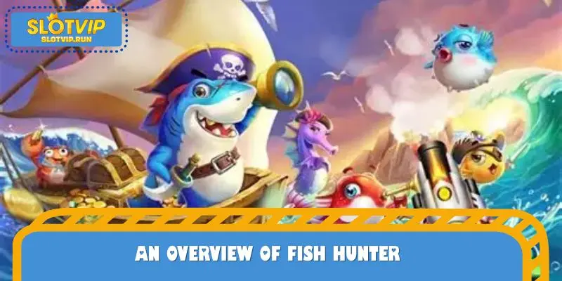 An overview of Fish Hunter