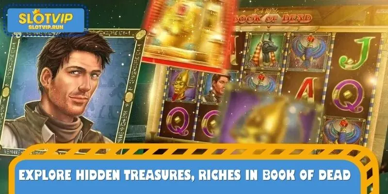 Explore Hidden Treasures and Riches in Book of Dead