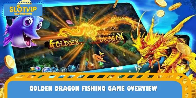 Golden Dragon Fishing Game Overview