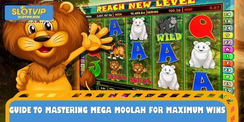 Guide to Mastering Mega Moolah for Maximum Wins
