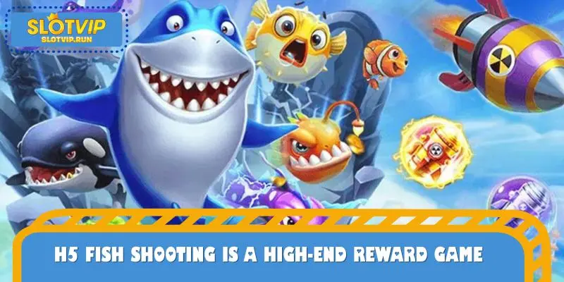 H5 Fish Shooting is a high-end reward game