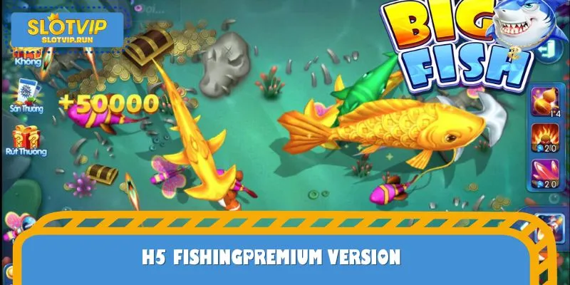 H5 Fishingis a high-end reward game