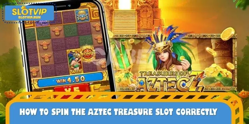 How to Spin the Aztec Treasure Slot Correctly