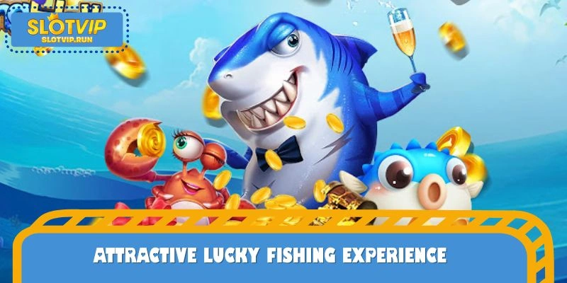 Effective lucky fish hunting strategy