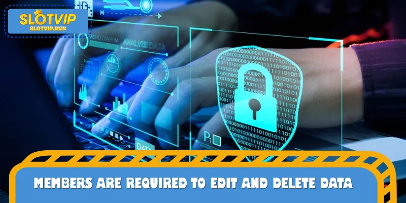 Members are required to edit and delete data