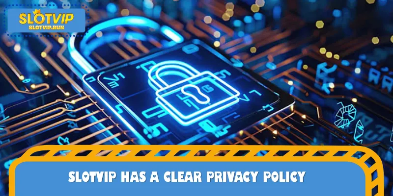 SLOTVIP has a clear privacy policy