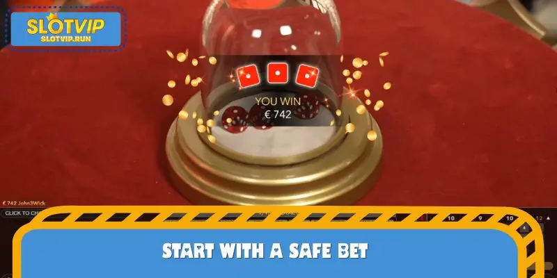 If you are new to Sic Bo, you should choose a safe bet level