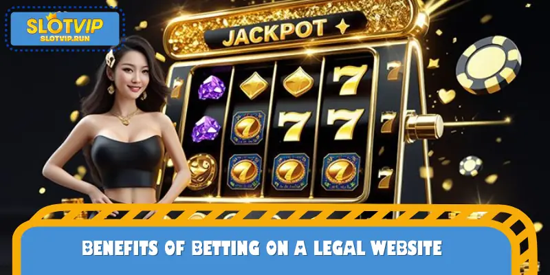 Benefits of betting on a legal website