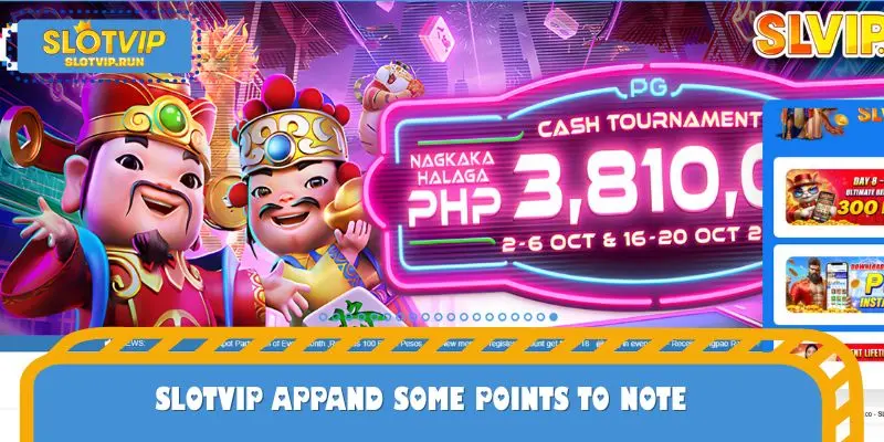 SLOTVIP Appand some points to note