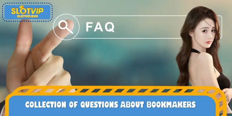 Collection of questions about bookmakers for you to understand better