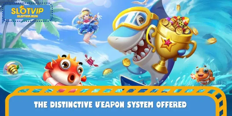 The distinctive ưeapon system offered to SLOTVIP members